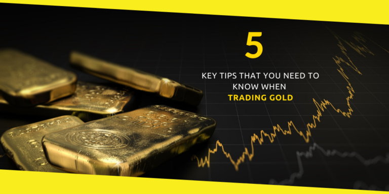 5 Key Tips That You Need to Know When Trading Gold