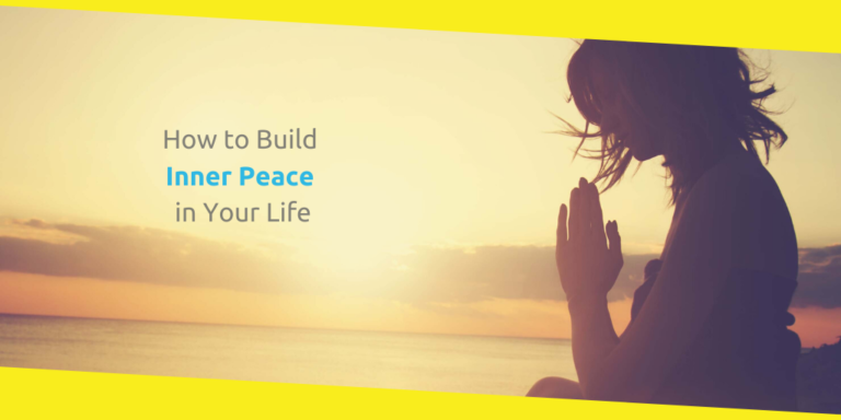 How to Build Inner Peace in Your Life