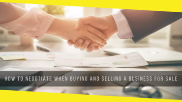 How to Negotiate When Buying And Selling A Business For Sale