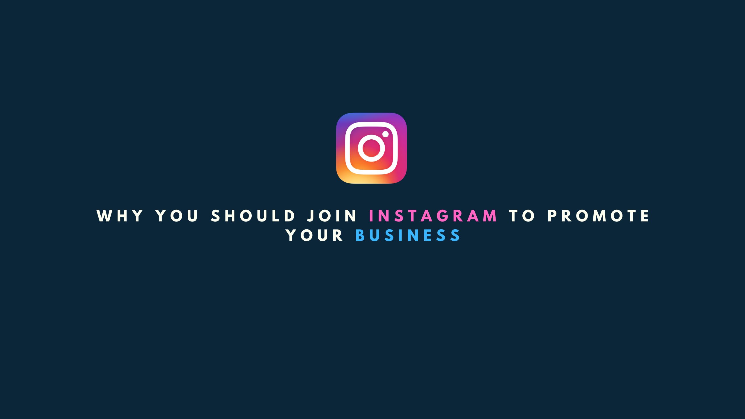 Why You Should Join Instagram to Promote Business