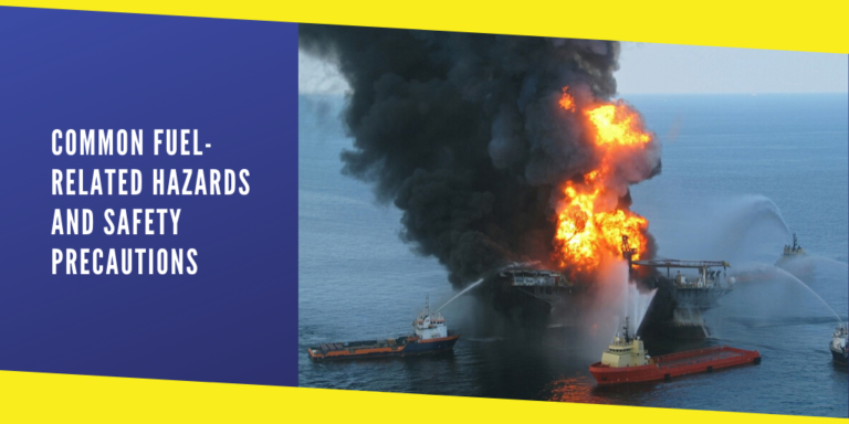 Common Fuel-Related Hazards And Safety Precautions