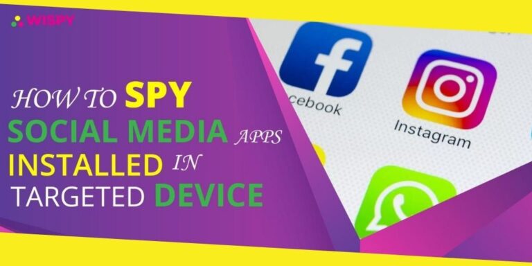 How to Spy Social Media Apps Installed on Target Device? 
