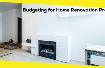 Budgeting for Home Renovation Projects: A Complete Guide