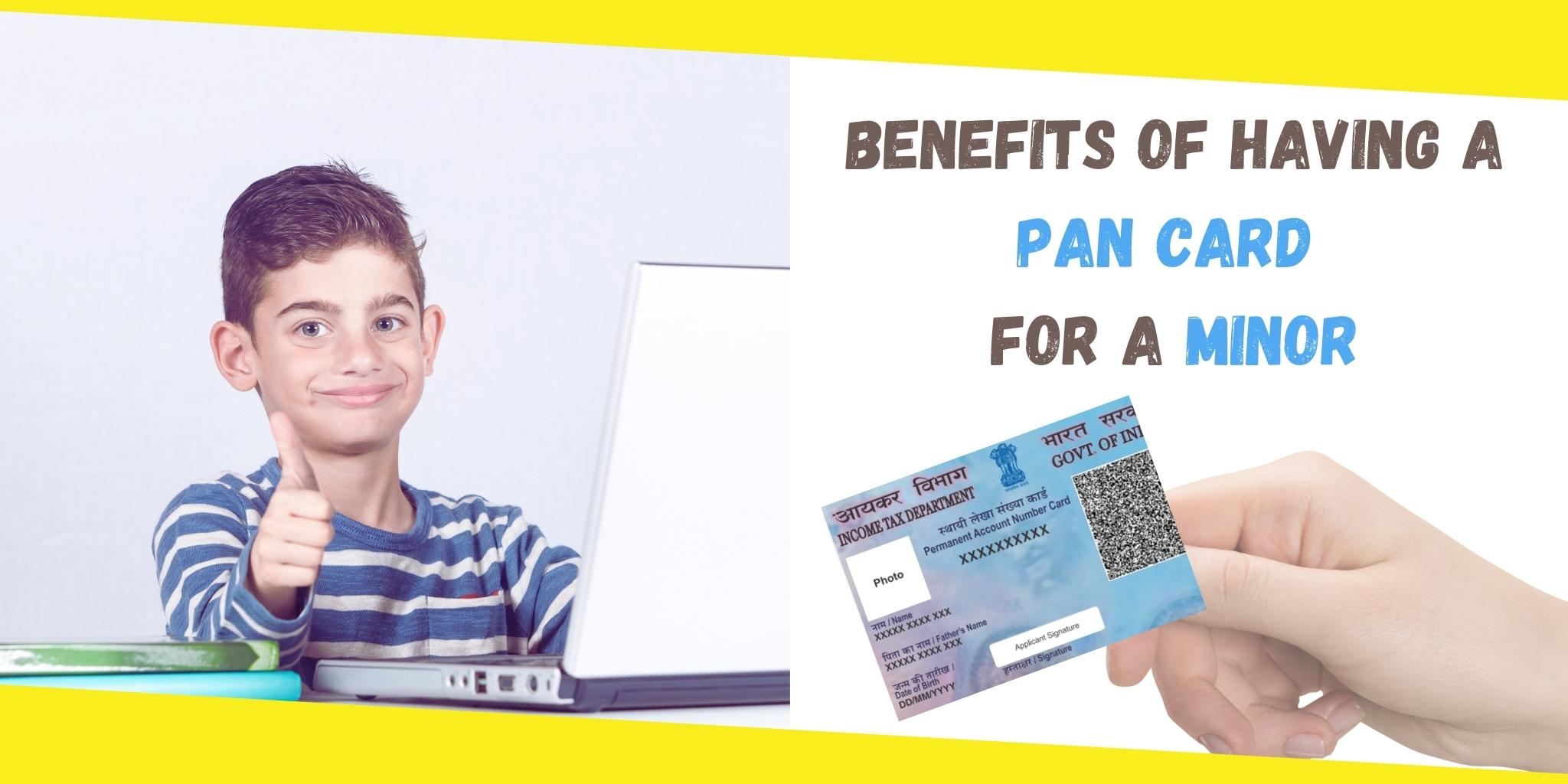 What Are The Benefits Of Having A PAN Card For A Minor 