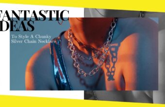 6 Fantastic Ideas To Style A Chunky Silver Chain Necklace