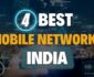 4 Best Mobile Networks in India for Reliable Coverage and Fast Data