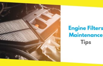 How to Keep Your Engine Running Smoothly: Engine Filters Maintenance Tips