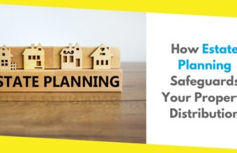 Ensuring Your Wishes: How Estate Planning Safeguards Your Property Distribution