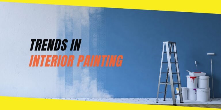 Trends in Interior Painting: Stay Updated with Modern Design Styles