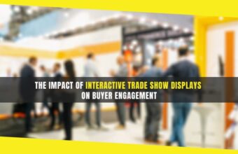 The Impact of Interactive Trade Show Displays on Buyer Engagement