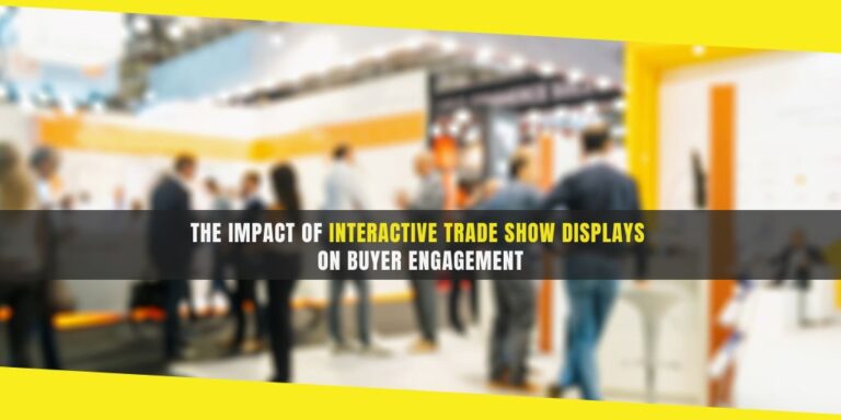 The Impact of Interactive Trade Show Displays on Buyer Engagement