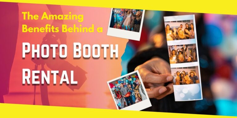 The Amazing Benefits Behind a Photo Booth Rental