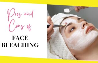 Face Bleaching: The Pros and Cons You Should Know