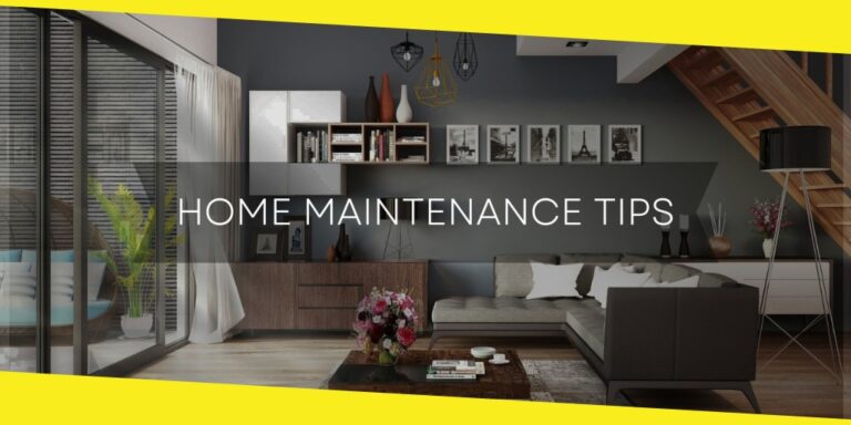 7 Home Maintenance Tips You Need to Follow
