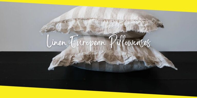 Sleep Easy With the Purchase of Linen European Pillowcases