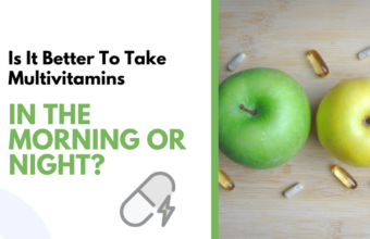 Is It Better To Take Multivitamins In The Morning or Night?