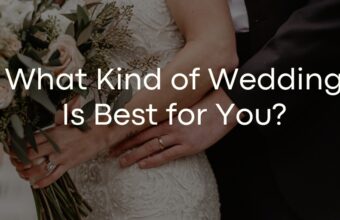 What Kind of Wedding Is Best for You?