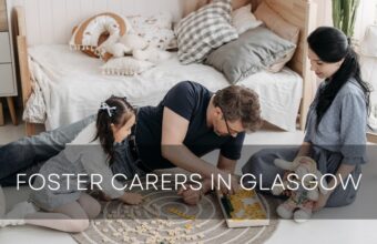 5 Tips for Prospective Foster Carers in Glasgow