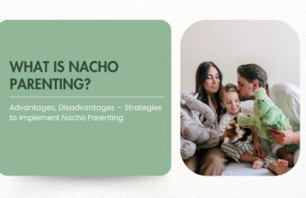 What is Nacho Parenting? – Advantages, Disadvantages – Strategies to Implement Nacho Parenting 