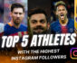 5 Top Athletes with the Highest Instagram Followers in 2024