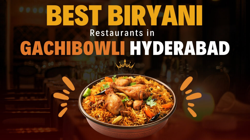 best biryani restaurants in gachibowli hyderabad