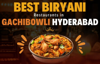 5 Best Biryani Restaurants in Gachibowli, Hyderabad