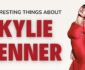 7 Interesting Things About Kylie Jenner