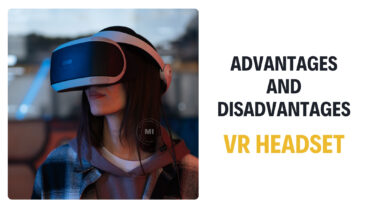 Advantages and Disadvantages of VR Headset That Every User Must Know