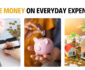 3 Tips to Save Money on Everyday Expenses