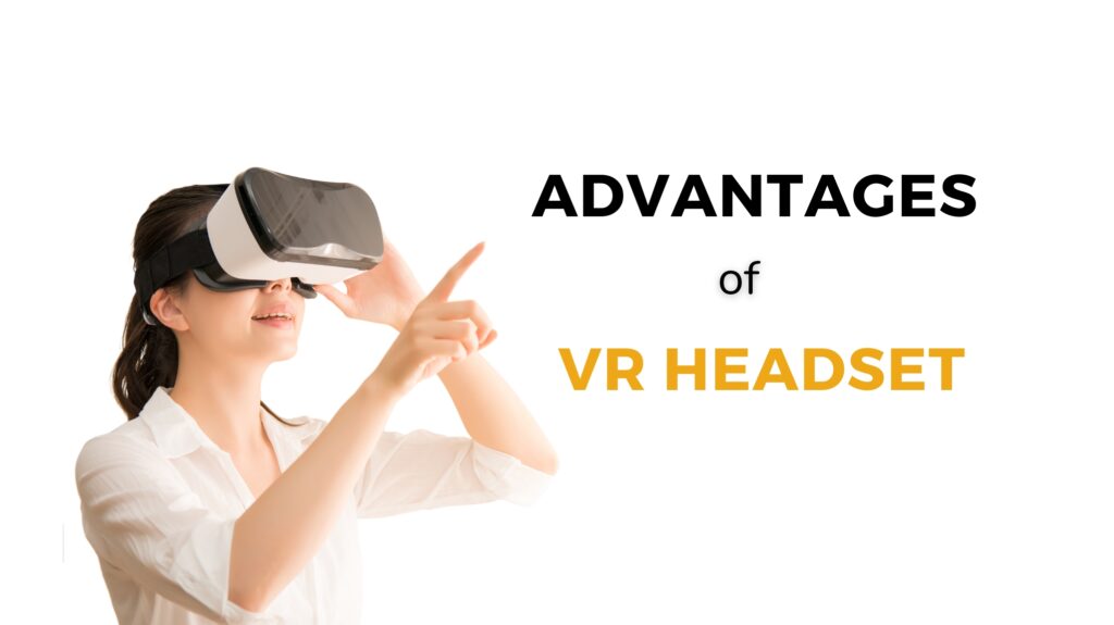 advantages of vr headset.