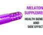 Health Benefits and Side Effects of Melatonin Supplements