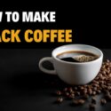 How to Make Black Coffee? Different Methods of Black Coffee Making