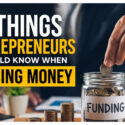 5 Things Entrepreneurs Should Know When Raising Money 5 Things Entrepreneurs Should Know When Raising Money