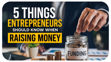 5 Things Entrepreneurs Should Know When Raising Money