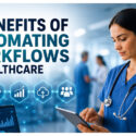 5 Benefits of Automating Workflows in Healthcare 5 Benefits of Automating Workflows in Healthcare