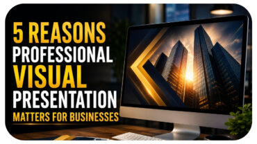 5 Reasons Professional Visual Presentation Matters for Businesses