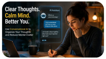 How to Use Conversational AI to Organize Your Thoughts and Reduce Mental Clutter